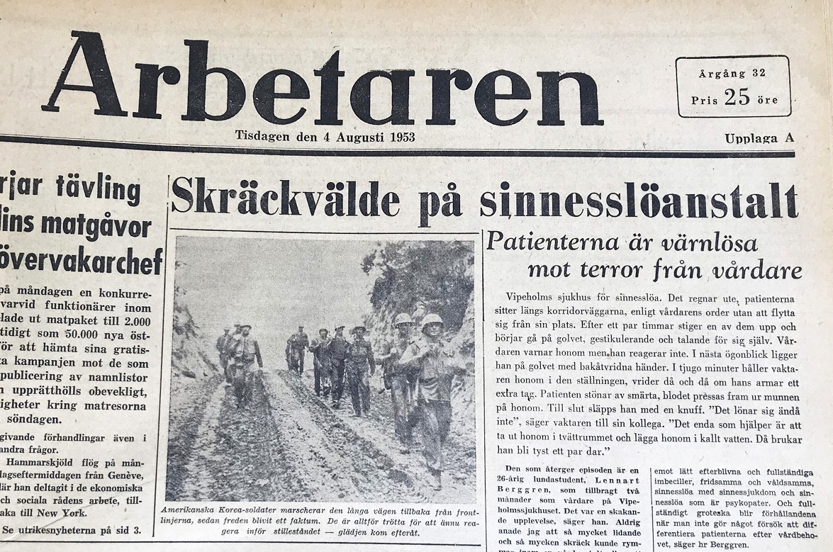 Utsattheten hos de boende på Vipeholm skildrades i en artikelserie i Arbetaren, med start den 4 augusti 1953. Bland rubrikerna fanns ”Skräckvälde
på sinnesslöanstalt” och ”Rädda Vipeholmsbarnen ber före detta vårdare”.