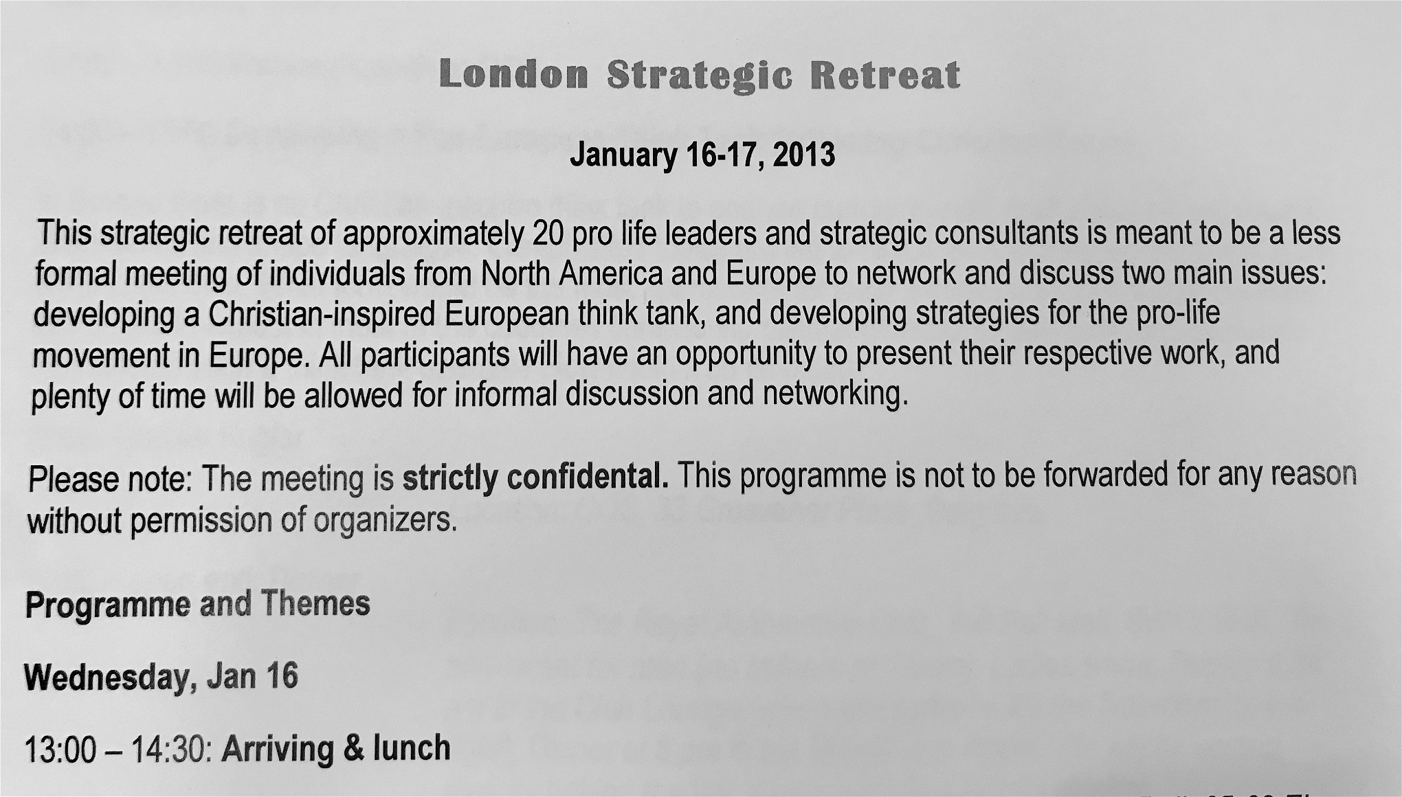 I London 2013 hålls ett två dagar långt uppstartsmöte för det som ska komma att bli nätverket Agenda Europe. Mötet är strikt konfidentiellt.