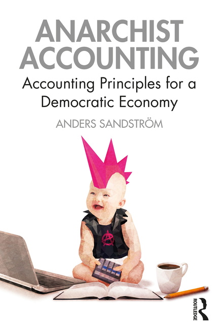 Bokomslaget till boken Anarchist accounting. Omslaget har en bild på en bebis med rosa tuppkam sitter med en miniräknare, en bok, en kopp kaffe och en dator. 