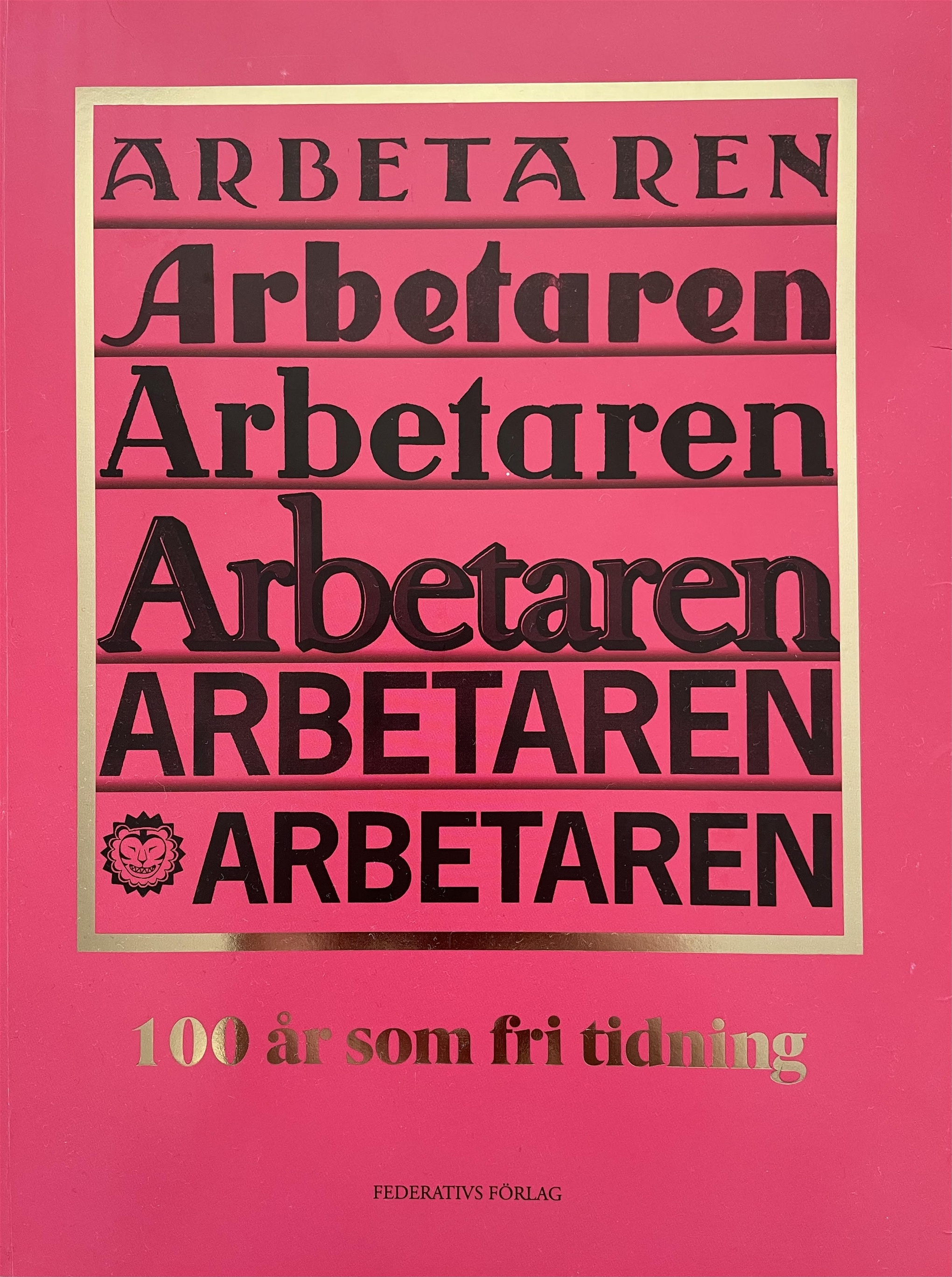 Arbetarens jubileumsbok släpps i dag den 29 september. Imorgon firas boken och att tidningen fyller 100 år på Medborgarhuset i Stockholm. 
